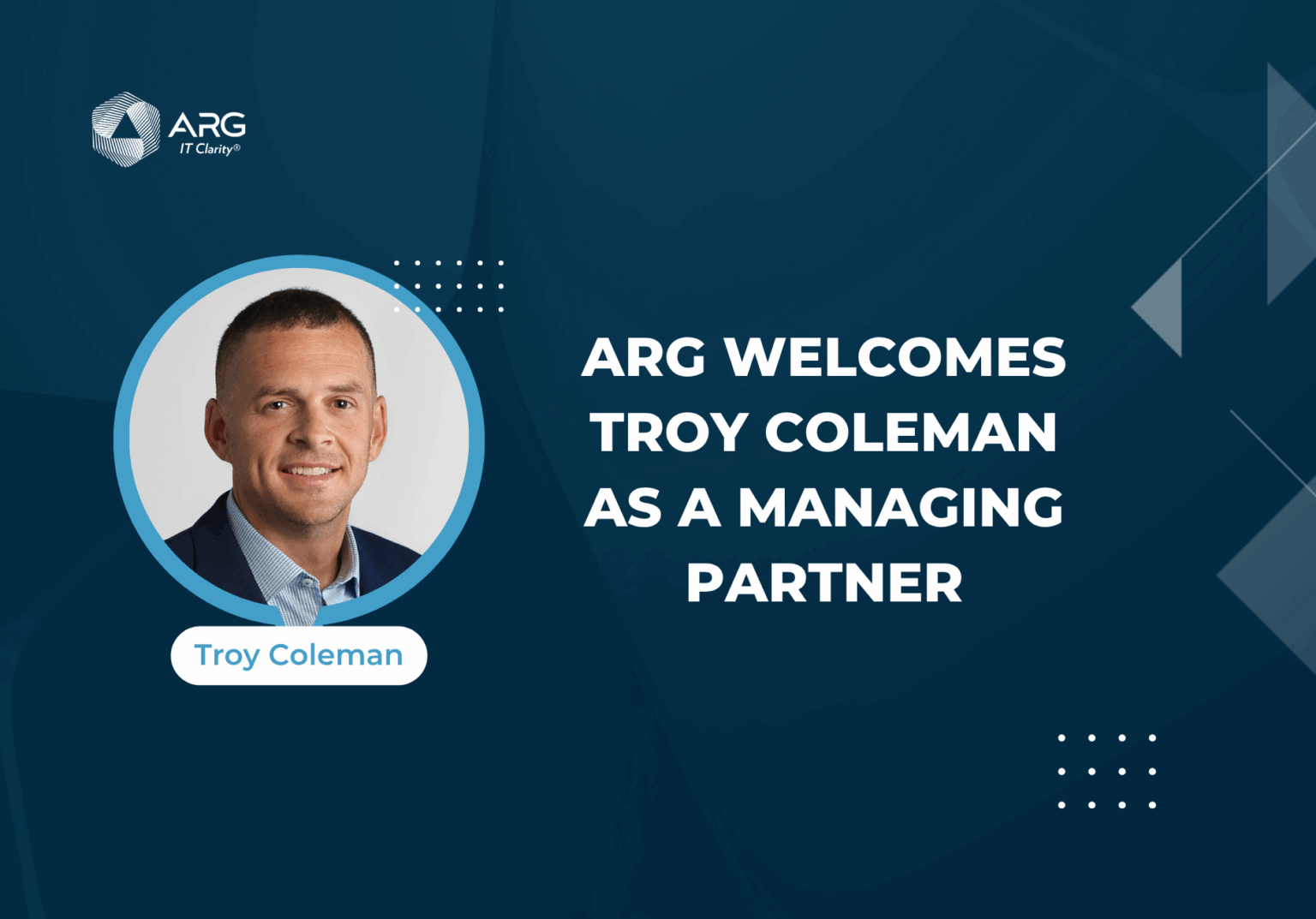 ARG Welcomes Troy Coleman as a Managing Partner - ARG, Inc