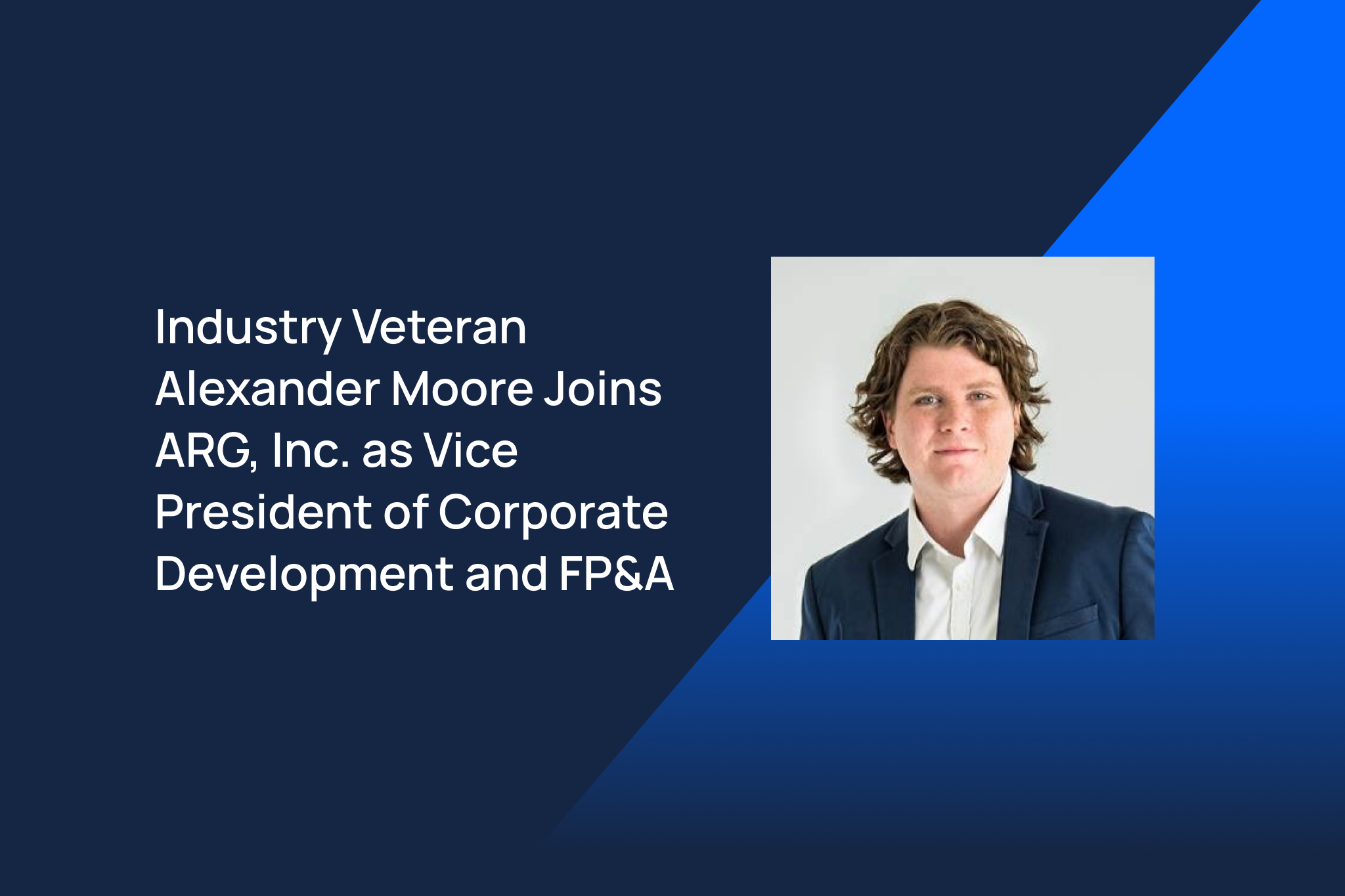 Hero banner announcing an industry veteran joining ARG as Vice President of Corporate Development and FP&A, with a portrait on the right against a dark blue background and blue diagonal band.